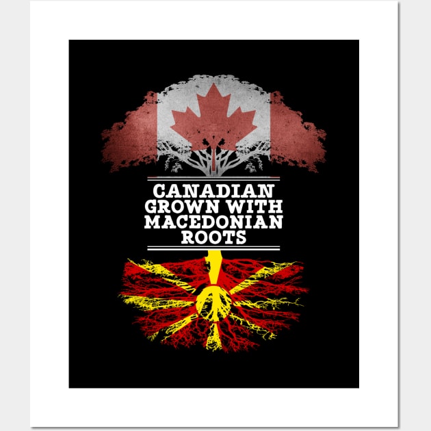 Canadian Grown With Macedonian Roots - Gift for Macedonian With Roots From Macedonia Wall Art by Country Flags